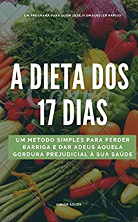 A Dieta dos 17 Dias: Como emagrecer rápido e com saúde