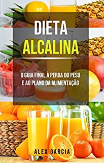 Livro Dieta alcalina: O guia final à perda do peso e ao plano da alimentação.