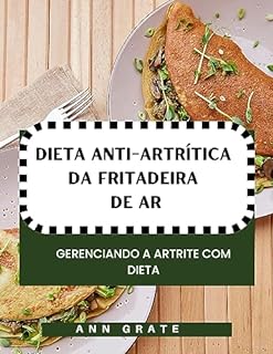 Livro Dieta anti-artrítica da fritadeira de ar: Gerenciando a artrite com dieta