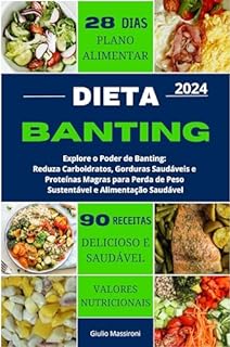 Livro Dieta Banting: Explore o Poder de Banting: Reduza Carboidratos, Gorduras Saudáveis e Proteínas Magras para Perda de Peso Sustentável e Alimentação Saudável