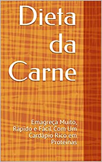Livro Dieta da Carne: Emagreça Muito, Rápido e Fácil Com Um Cardápio Rico em Proteínas
