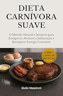 Livro Dieta Carnívora Suave: O Método Natural e Intuitivo para Emagrecer, Reduzir a Inflamação e Recuperar Energia Constante