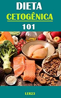 Dieta Cetogênica 101: Como Emagrecer de Forma Saudável com a Dieta Cetogênica 101