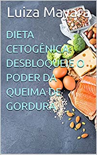 Livro Dieta Cetogênica: Desbloqueie o poder da queima de gordura