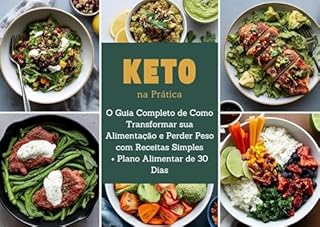 Livro Dieta Cetogênica Descomplicada: Plano Alimentar de 30 Dias Completo + 70 Receitas Ilustradas: + Planilha de Lista de Compras + Planilha de Substituições Inteligentes + Tabela de Macronutrientes