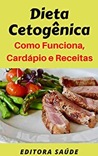 Livro Dieta Cetogênica: Como Funciona, Cardápio e Receitas