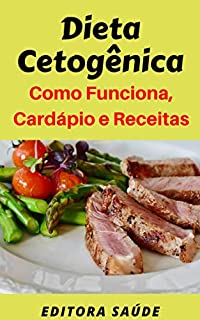 Dieta Cetogênica: Como Funciona, Cardápio e Receitas