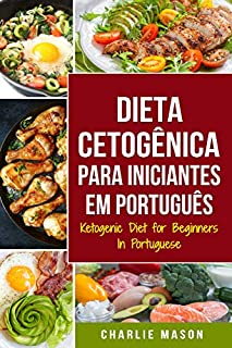 Livro Dieta Cetogênica para Iniciantes Em português/ Ketogenic Diet for Beginners In Portuguese: Perca Muito Peso Rápido Usando os Processos Naturais do Seu Corpo