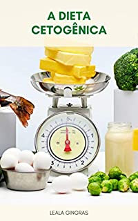 Livro A Dieta Cetogênica : Início Da Dieta Cetogênica - Cetose E Dieta Cetogênica - Saúde Cardiovascular, Saúde Hormonal E Dieta Cetogênica