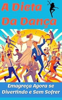 Livro A Dieta da Dança: Emagreça Agora se Divertindo e Sem Sofrer