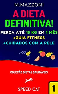Livro A Dieta Definitiva: Perca Até 15 Kg Em 1 Mês (Bônus: Guia Fitness + Cuidados Com A Pele)
