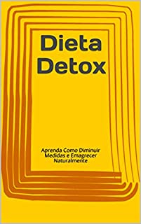Livro Dieta Detox: Aprenda Como Diminuir Medidas e Emagrecer Naturalmente