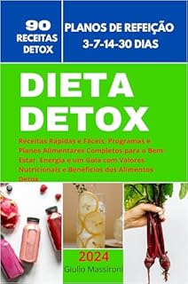 Livro Dieta Detox: Receitas Rápidas e Fáceis, Programas e Planos Alimentares Completos para o Bem-Estar, Energia e um Guia com Valores Nutricionais e Benefícios dos Alimentos Detox