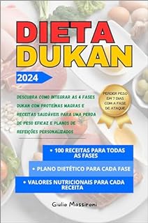 Livro Dieta Dukan: Descubra como Integrar as 4 Fases Dukan com Proteínas Magras e Receitas Saudáveis para uma Perda de Peso Eficaz e Planos de Refeições Personalizados