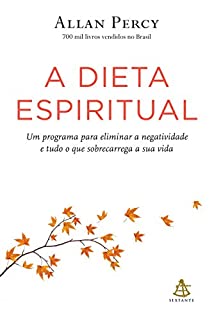 Livro A dieta espiritual: Um programa para eliminar a negatividade e tudo o que sobrecarrega a sua vida