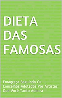 Dieta das Famosas: Emagreça Seguindo Os Conselhos Adotados Por Artistas Que Você Tanto Admira