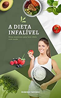 Livro A Dieta Infalível: Dicas essenciais para fazer dieta com saúde