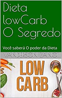 Livro Dieta lowCarb O Segredo: Você saberá  O poder da Dieta