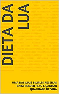 Livro Dieta da Lua: Uma Das Mais Simples Receitas Para Perder Peso e Ganhar Qualidade de Vida