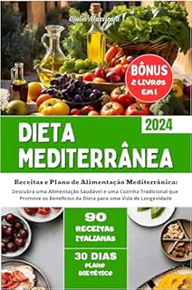 Livro Dieta Mediterrânea: Receitas e Plano de Alimentação Mediterrânica: Descubra uma Alimentação Saudável e uma Cozinha Tradicional que Promove os Benefícios da Dieta para uma Vida de Longevidade