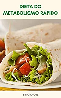 Livro Dieta Do Metabolismo Rápido : Deixe O Metabolismo Queimar A Gordura - Revisões Rápidas Da Dieta Do Metabolismo - É A Dieta De Metabolismo Rápido Certo Para Você - Comer O Quanto Você Quiser