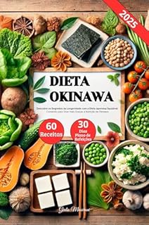 Livro Dieta Okinawa: Descubra os Segredos da Longevidade com a Dieta Japonesa Saudável, Comendo para Viver mais Graças à Nutrição de Okinawa