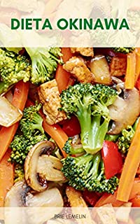 Dieta Okinawa : O Que É A Dieta Okinawa? - Benefícios Da Dieta Okinawa - Plano De Refeição Da Dieta Okinawa