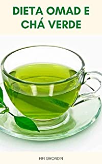 Livro Dieta Omad E Chá Verde : Quando Devo Beber Chá Verde Com Minha Dieta Omad - Por Que O Chá Verde É Benéfico Para A Dieta Omad - Como A Cafeína Ajuda Você A Perder Peso