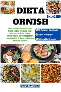 Livro Dieta Ornish: Sabor Saudável com a Abordagem Ornish: um Guia Nutricional para o Bem-estar Holístico e Saúde Cardiovascular, Oferecendo Receitas com Baixo Teor de Gordura e Planos de Refeições Semana