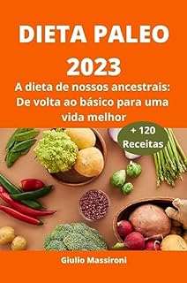 Livro Dieta Paleo 2023: A dieta de nossos ancestrais: De volta ao básico para uma vida melhor