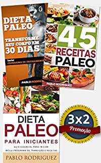 Dieta Paleo 3x2: Dieta Paleo para iniciantes + 45 Receitas Paleo + Transforme seu corpo em 30 dias com a dieta Paleolitica: Promoção especial dieta paleolítica . 3 livros para o preço de 2