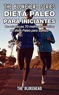 Livro Dieta Paleo para iniciantes  - Reveladas as 70 melhores receitas da dieta Paleo para atletas!