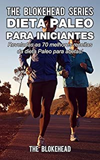 Livro Dieta Paleo para iniciantes  - Reveladas as 70 melhores receitas da dieta Paleo para atletas!