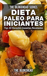 Livro Dieta Paleo para Iniciantes - Top 30 Receitas Caseiras Reveladas