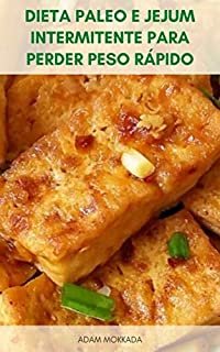 Livro Dieta Paleo E Jejum Intermitente Para Perder Peso Rápido : Receitas Da Dieta Paleo - Benefícios Do Jejum Intermitente E Dieta Paleo - Dieta Paleo É A Dieta Do Homem Das Cavernas
