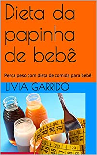 Livro Dieta da papinha de bebê: Perca peso com dieta de comida para bebê