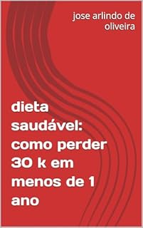 Livro dieta saudável: como perder 30 k em menos de 1 ano