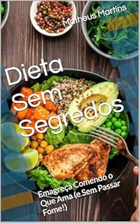 Livro Dieta Sem Segredos: Emagreça Comendo o Que Ama (e Sem Passar Fome!)