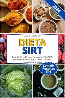 Livro Dieta SIRT: Guia da Dieta Sirtuin: Plano Alimentar SIRT, Receitas e Alimentos para Perda de Peso, Longevidade e Saúde