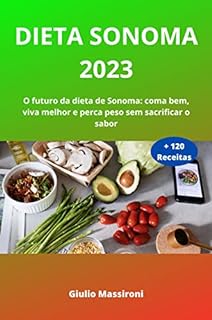 Livro Dieta Sonoma 2023: O futuro da dieta de Sonoma: coma bem, viva melhor e perca peso sem sacrificar o sabor