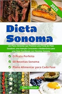 Livro Dieta Sonoma: Um Plano Alimentar que Promove uma Perda de Peso Saudável, uma Nutrição Consciente e Mediterrânica para uma Dieta Equilibrada com Receitas Sonoma