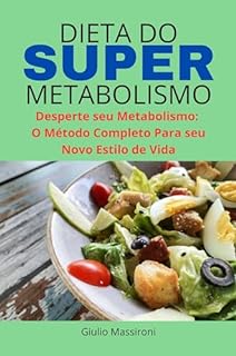 Livro Dieta do Super Metabolismo: Desperte seu Metabolismo: o Método Completo Para seu Novo Estilo de Vida