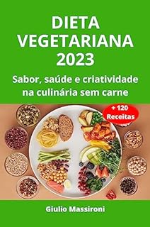 Livro Dieta Vegetariana 2023: Sabor, saúde e criatividade na culinária sem carne