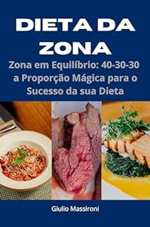 Livro Dieta da Zona: Zona em Equilíbrio: 40-30-30 a Proporção Mágica para o Sucesso da sua Dieta