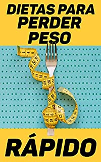 Livro Dietas Para Perder Peso Rápido: Conheça Potentes Formas de Reeducação Alimentar Que São Verdadeiras Aliadas do Emagrecimento