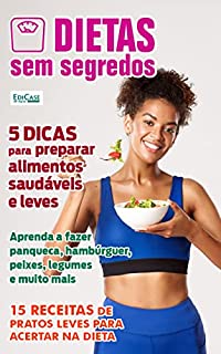 Livro Dietas Sem Segredos Ed. 24 - 5 DICAS para preparar alimentos saudáveis e leves