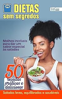 Dietas Sem Segredos Ed. 26 - Saladas leves, equilibradas e saudáveis