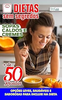 Livro Dietas Sem Segredos Ed. 30 - Sopas, Caldos e Cremes
