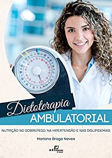Livro Dietoterapia Ambulatorial: Nutrição no sobrepeso, na hipertensão e nas dislipidemias