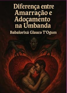 Livro Diferença Entre Amarrações E Adoçamento Na Umbanda